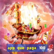 app que paga 100 reais por dia